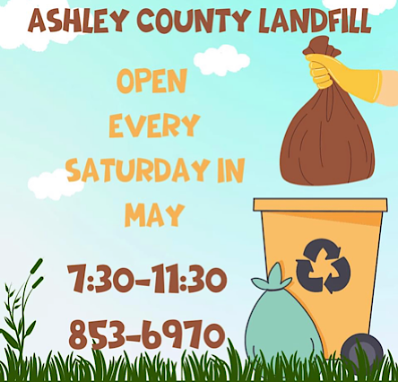 ASHLEY COUNTY LANDFILL OPEN EVERY SATURDAY IN MAY
